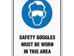 SAFETY GOGGLES MUST BE WORN IN THIS AREA SIGN